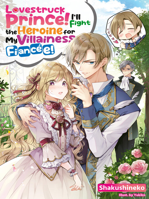 Title details for Lovestruck Prince! I'll Fight the Heroine for My Villainess Fiancée! Volume 1 by Shakushineko - Available